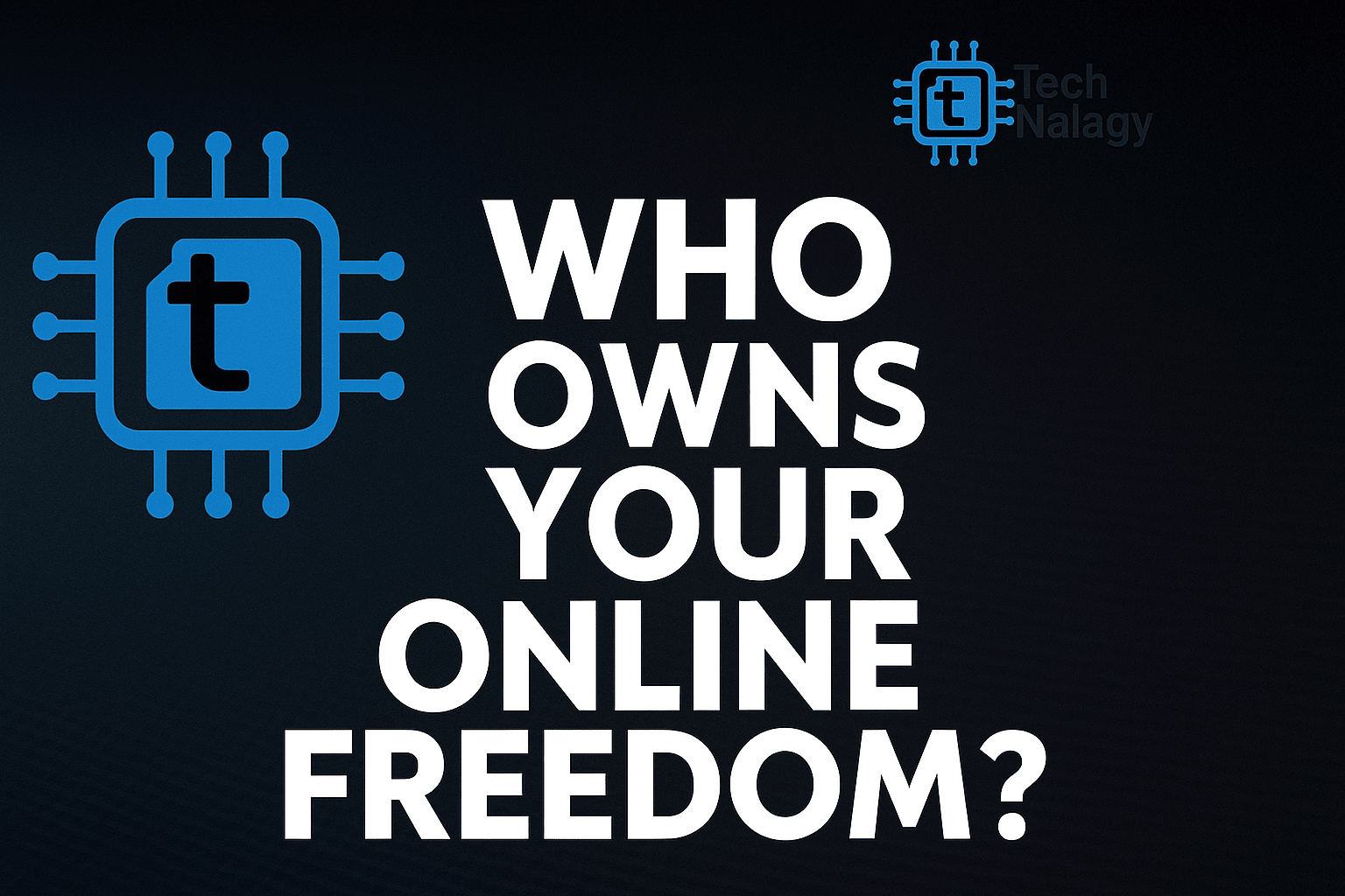 Digital rights 2025 illustration with bold text asking who owns your online freedom and Tech Nalagy logo