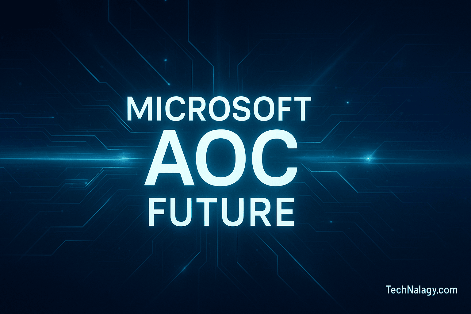 Futuristic design showing Microsoft AOC with glowing circuits and TechNalagy.com watermark